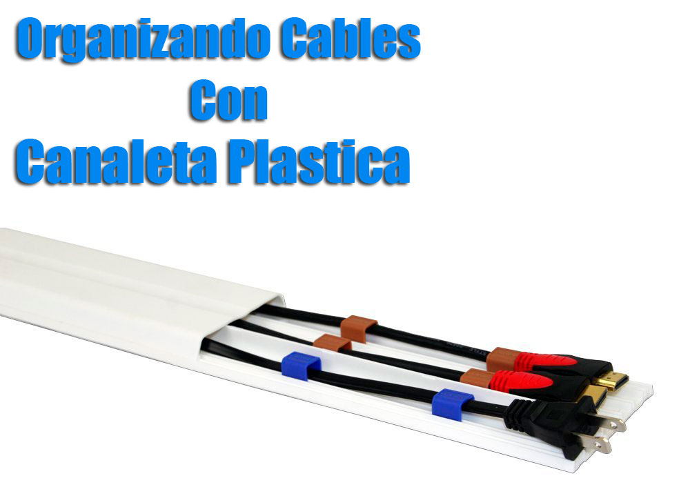 Organizando cables con canaleta plastica